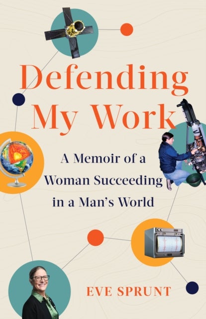 Defending My Work - A Memoir of a Woman Succeeding in a Man's World
