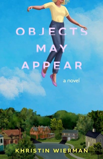 Objects May Appear - A Novel