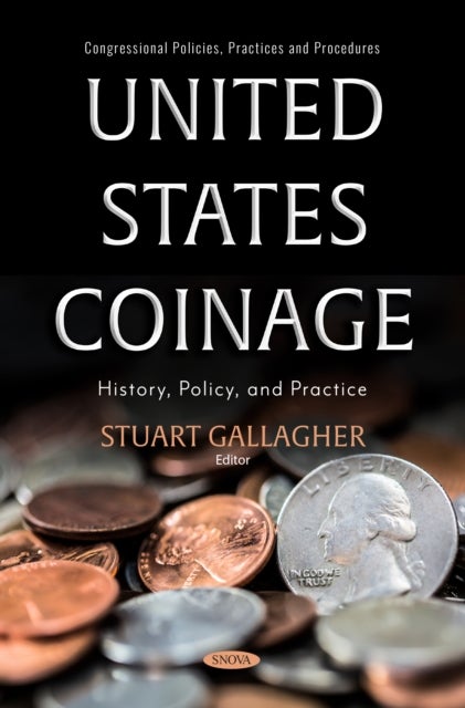 United States Coinage: History, Policy, and Practice
