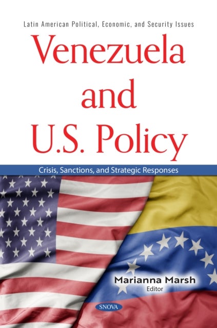 Venezuela and U.S. Policy: Crisis, Sanctions, and Strategic Responses