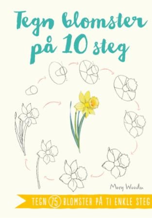 Tegn blomster på 10 steg - tegn 75 blomster på ti enkle steg