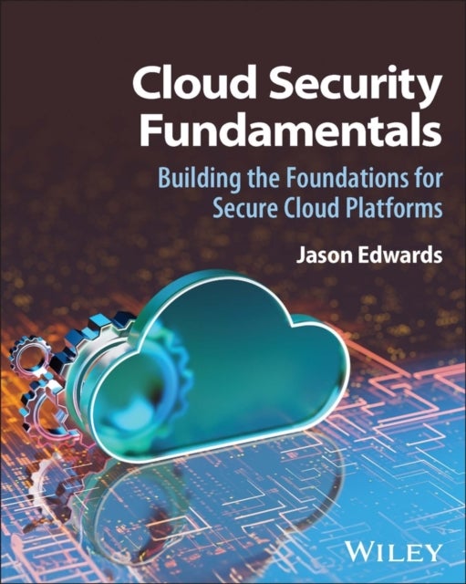 Cloud Security Fundamentals - Building the Foundations for Secure Cloud Platforms