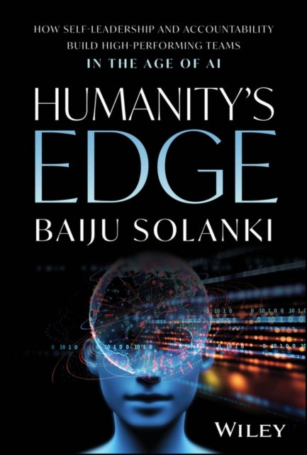 Humanity's Edge - How Self-Leadership and Accountability Build High-Performing Teams in the Age of AI