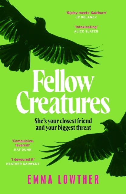 Fellow Creatures - The queer, female answer to Saltburn, perfect for fans of Donna Tartt