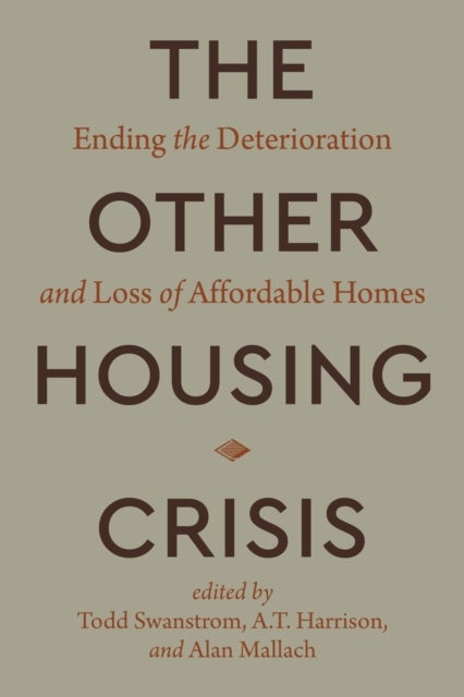 The Other Housing Crisis - Ending the Deterioration and Loss of Affordable Homes