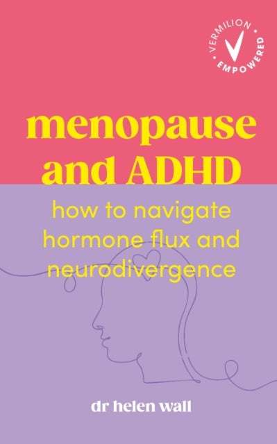 Menopause and ADHD - How to navigate hormone flux and neurodivergence