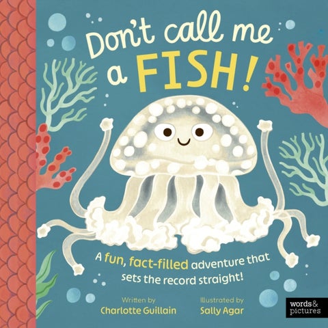 Don't Call Me a Fish! - A fun, fact-filled adventure that sets the record straight!