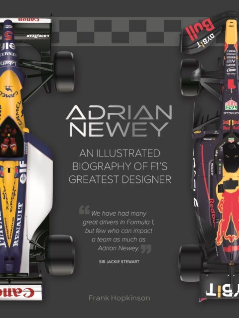 Adrian Newey - An Illustrated Biography of F1’s Greatest Designer
