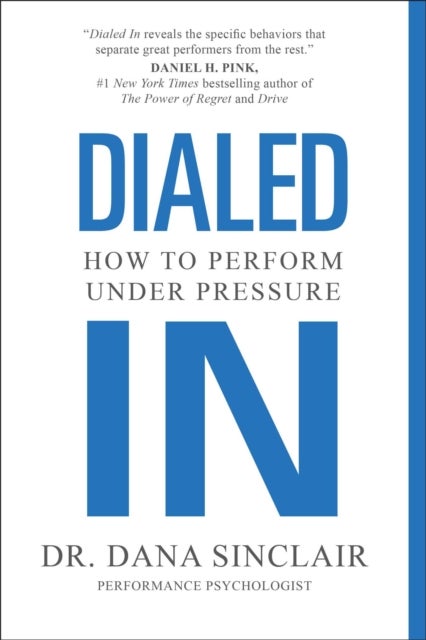 Dialed In - How to Perform Under Pressure