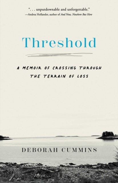 Threshold - A Memoir of Crossing Through the Terrain of Loss