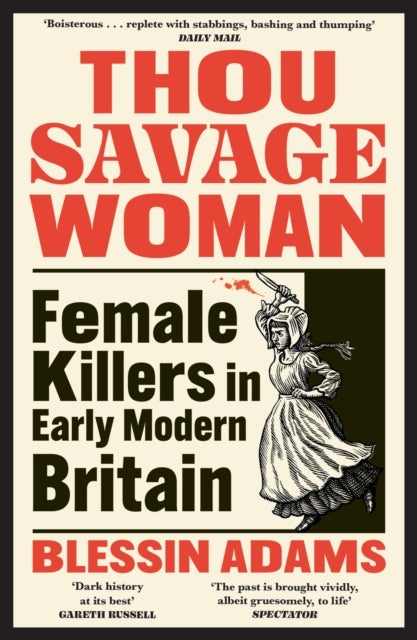 Thou Savage Woman - Female Killers in Early Modern Britain