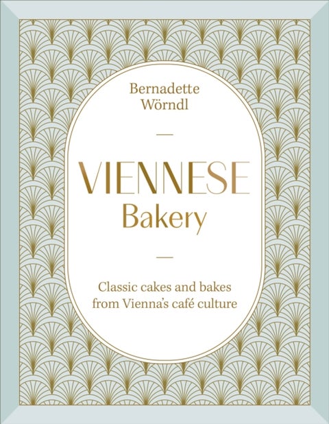 Viennese Bakery - Classic Cakes and Bakes from Vienna's Cafe Culture
