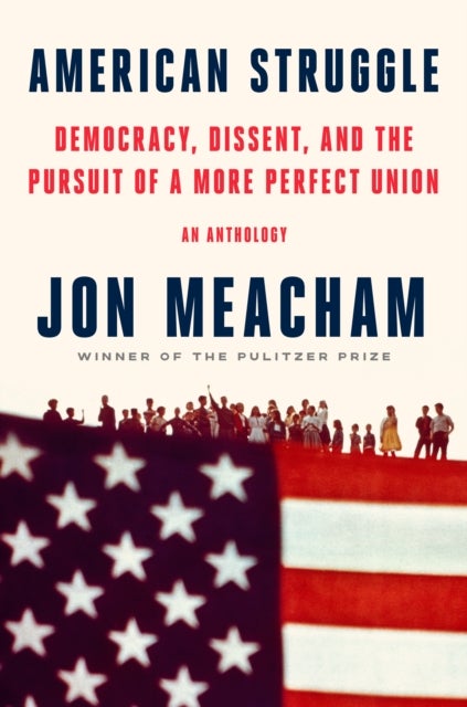 American Struggle - Democracy, Dissent, and the Pursuit of a More Perfect Union