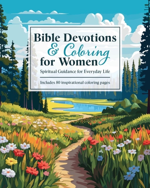 Bible Devotions & Coloring for Women - Spiritual Guidance for Everyday Life: Includes 80 inspirational coloring pages