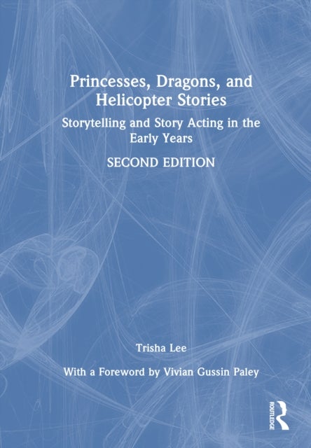 Princesses, Dragons, and Helicopter Stories - Storytelling and Story Acting in the Early Years