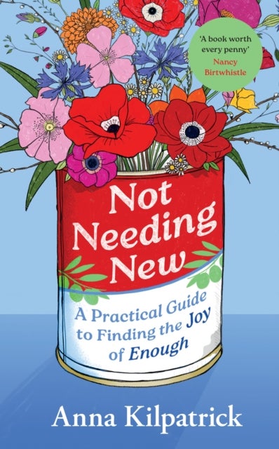 Not Needing New - A Practical Guide to Finding the Joy of Enough