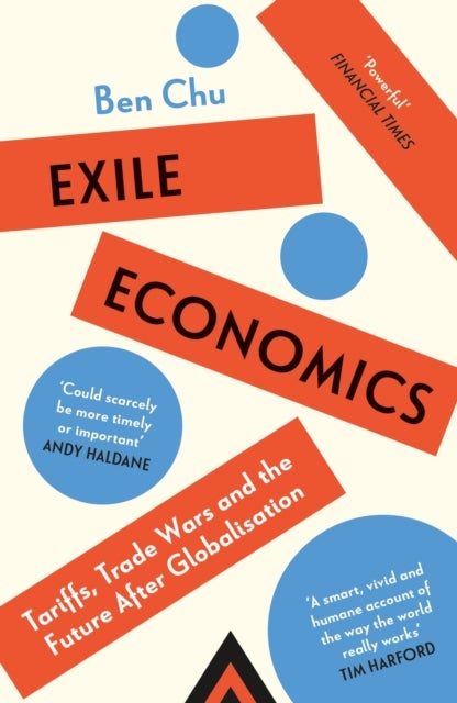 Exile Economics - Tariffs, Trade Wars and the Future After Globalisation