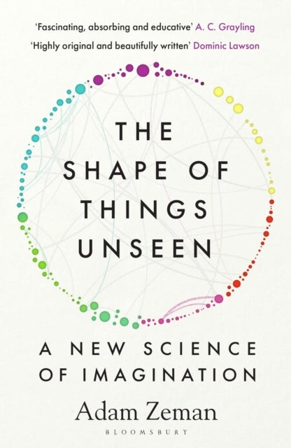 The Shape of Things Unseen - A New Science of Imagination