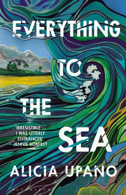 Everything to the Sea - An unforgettable love story about loss, betrayal, homecoming and second chances