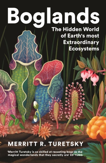 Boglands - The Hidden World of Earth's Most Extraordinary Ecosystems