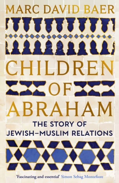 Children of Abraham - The Story of Jewish-Muslim Relations
