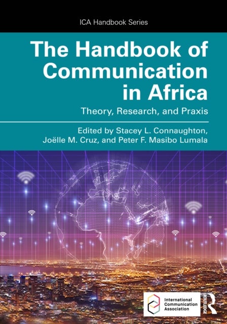 The Handbook of Communication in Africa - Theory, Research, and Praxis