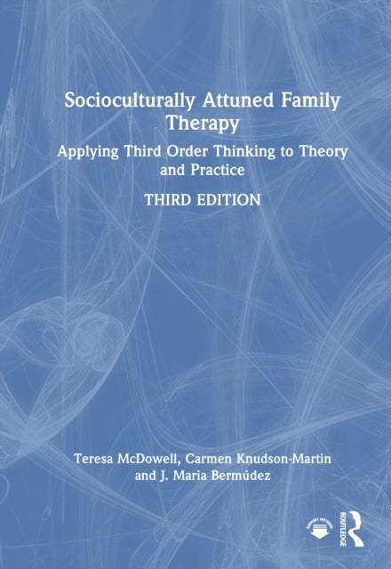 Socioculturally Attuned Family Therapy - Applying Third Order Thinking to Theory and Practice