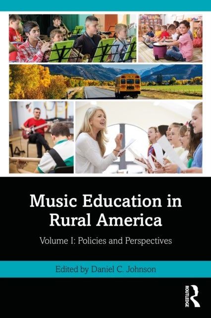 Music Education in Rural America - Volume I: Policies and Perspectives