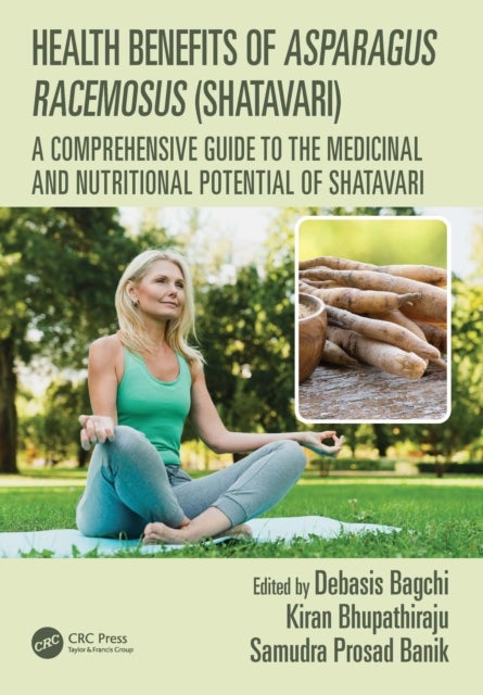 Health Benefits of Asparagus racemosus (Shatavari) - A Comprehensive Guide to the Medicinal and Nutritional Potential of Shatavari