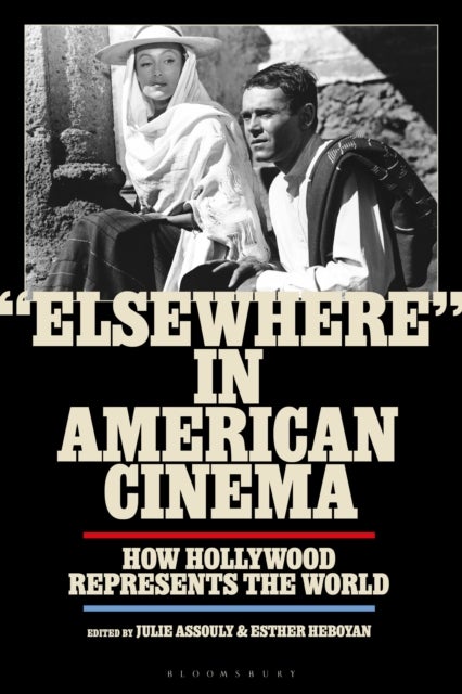 "Elsewhere" in American Cinema - How Hollywood Represents the World