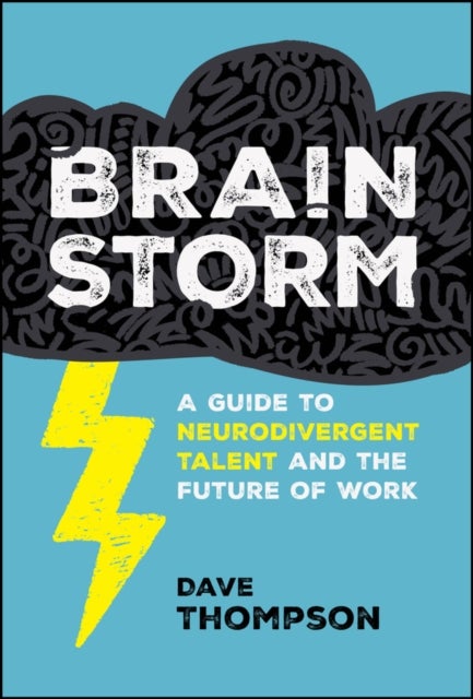 Brainstorm - A Guide to Neurodivergent Talent and the Future of Work