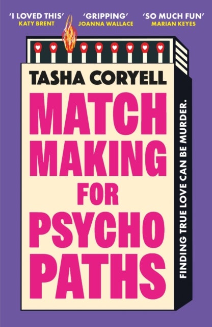 Matchmaking for Psychopaths - The most compelling, hilarious, and twisty book of the year, ‘SO MUCH FUN’ Marian Keyes