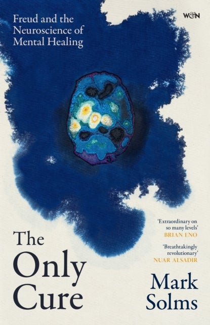 Only Cure - Freud and the Neuroscience of Mental Healing