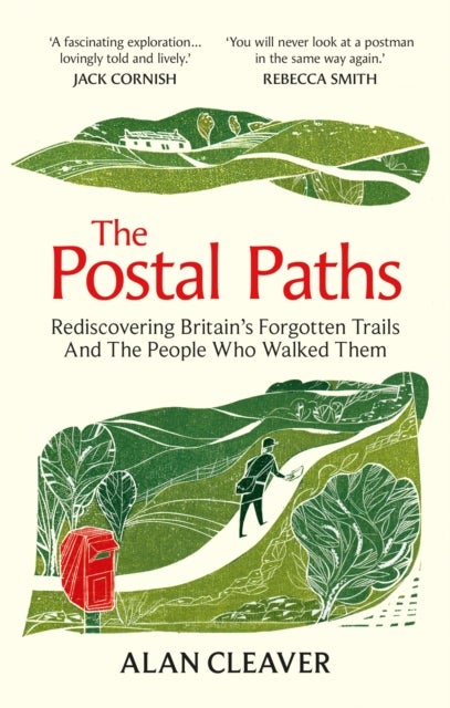 The Postal Paths - Rediscovering Britain’s Forgotten Trails And The People Who Walked Them