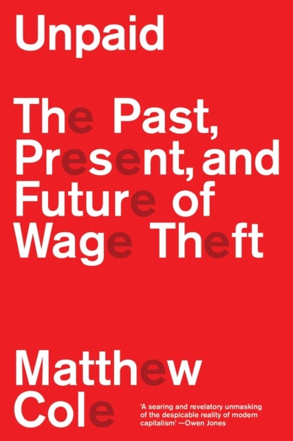 Unpaid - The Past, Present and Future of Wage Theft