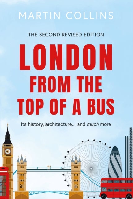 London from the Top of a Bus - Its history, architecture … and much more