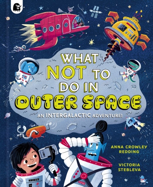 What NOT To Do In Outer Space - An Intergalactic Adventure!