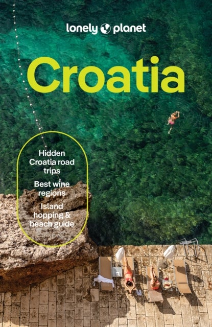 Lonely Planet Croatia - 2026 - 2027 Travel Guide , Plan the Trip of a Lifetime , Detailed Itineraries & Maps , Insider Tips , Covers Dubrovnik, Split, Zagreb, Kvarner and more