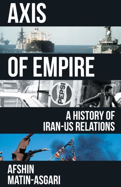 Axis of Empire - A History of Iran–US Relations