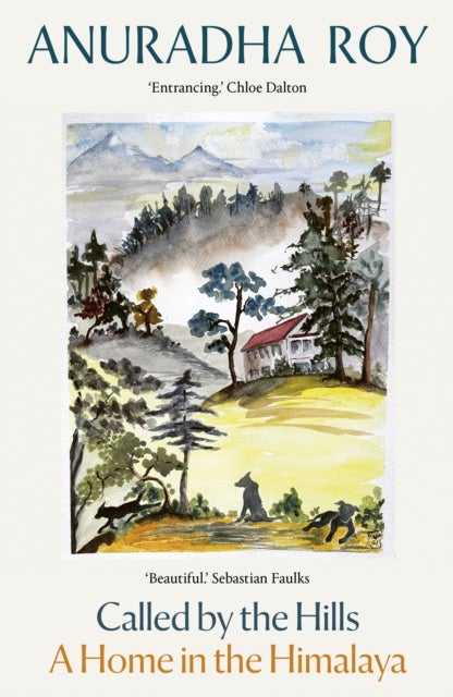 Called by the Hills - A Home in the Himalaya