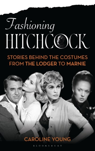 Fashioning Hitchcock - Stories Behind the Costumes from The Lodger to Marnie