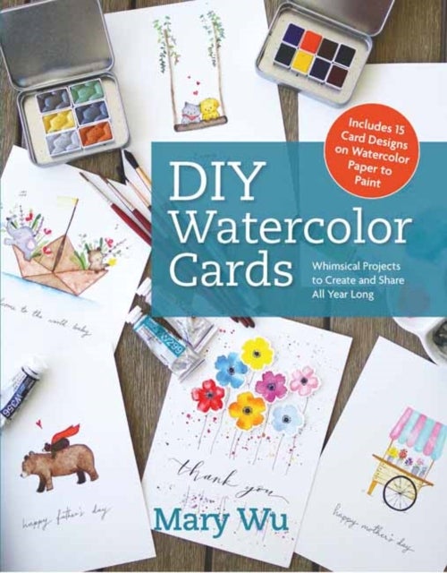 DIY Watercolor Cards - Whimsical Projects to Create and Share All Year Long
