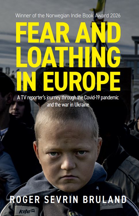 Fear and loathing in Europe - a TV reporter’s journey through the Covid-19 pandemic and the war in Ukraine