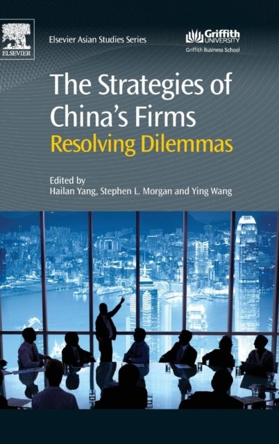 The Strategies of China’s Firms - Resolving Dilemmas