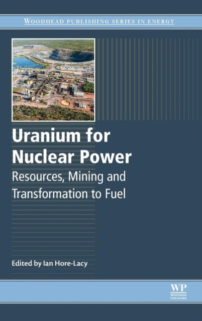 Uranium for Nuclear Power - Resources, Mining and Transformation to Fuel
