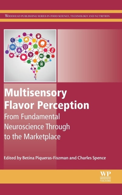 Multisensory Flavor Perception - From Fundamental Neuroscience Through to the Marketplace