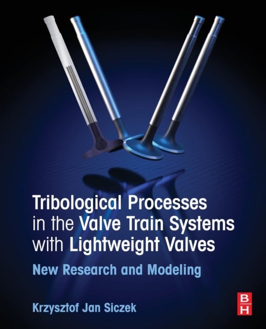 Tribological Processes in the Valve Train Systems with Lightweight Valves - New Research and Modelling