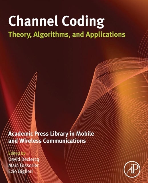 Channel Coding: Theory, Algorithms, and Applications - Academic Press Library in Mobile and Wireless Communications