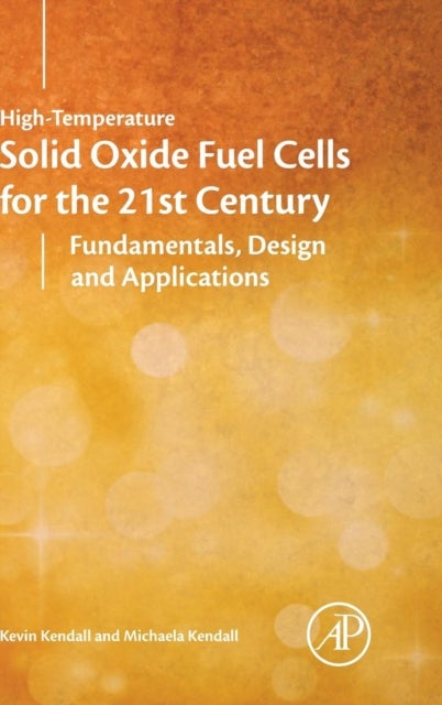 High-Temperature Solid Oxide Fuel Cells for the 21st Century - Fundamentals, Design and Applications