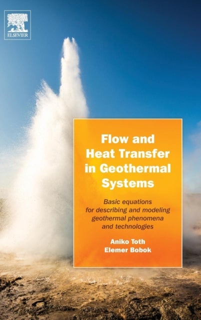 Flow and Heat Transfer in Geothermal Systems - Basic Equations for Describing and Modeling Geothermal Phenomena and Technologies